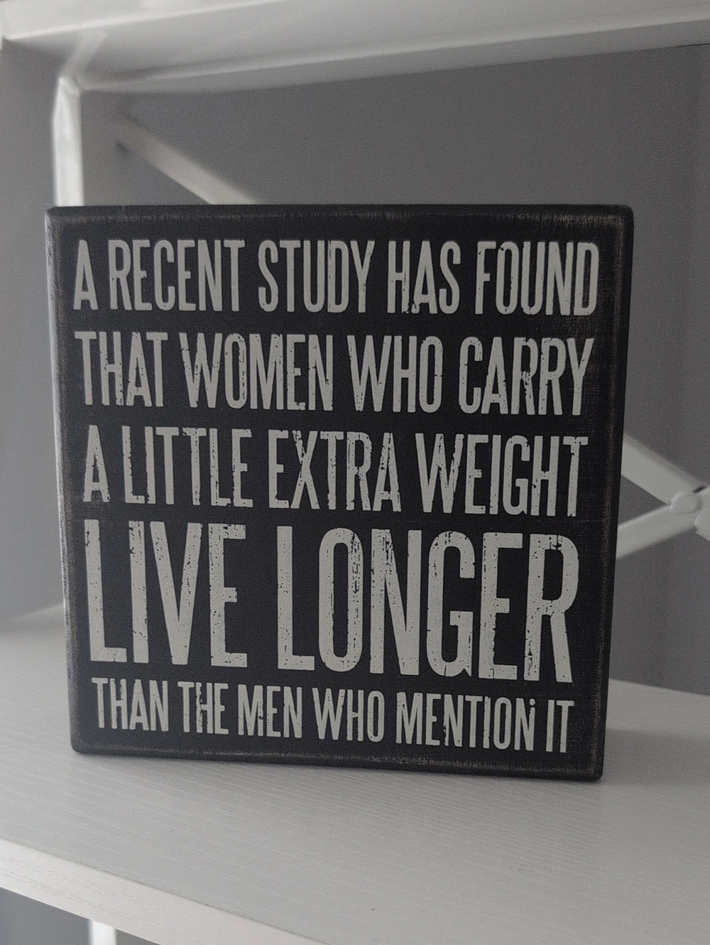 Primitives by Kathy Women Carry Extra Weight Live Longer Wooden Box Sign